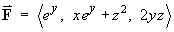 F = < e^y, x e^y + z^2, 2yz >