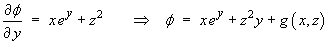 df/dy = x e^y + z^2  ==>
     f = x e^y + y z^2 + g(x,z)