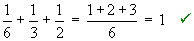 1/6 + 1/3 + 1/2 = 1