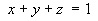 x + y + z = 1