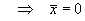 xBar = 0