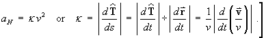 a_N = kappa v^2  or  | dT^/ds |