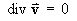 div v = 0