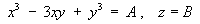 x^3 - 3xy + y^3 = A,  z = B