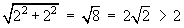 2 sqrt{2} > 2