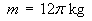 mass = 12 pi kg