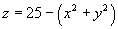 z = 25 - (x^2 + y^2)