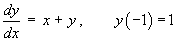 dy/dx = x + y , y(–1) = 1
