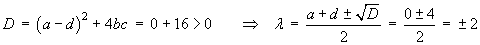 D = 16 > 0,   lambda = ±2