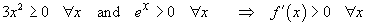 3x^2 > 0  and  e^x > 0  for all x