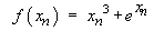 f(xn) = xn^3 + e^(xn)