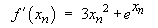 f'(xn) = 3xn^2 + e^(xn)