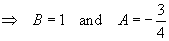 B = 1  and  A = -3/4