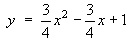 y = 3/4 x^2 - 3/4 x + 1