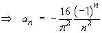 an = -(16/pi^2) (-1)^n / n^2