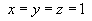 x = y = z = 1