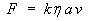 F = k eta a v