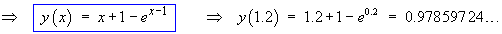 y = x + 1 - e^(x-1)   ==>  y(1.2) = 0.97859...