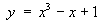 y = x^3 - x + 1