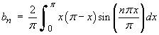 bn = 2/pi Integral { x(pi - x) sin(nx) } dx
