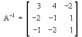 A^(-1) = 
         [  3  4 -2 ]
         [ -2 -1  1 ]
         [ -1 -2  1 ]