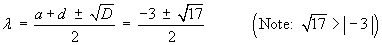eigenvalues = (–3 ± sqrt(17)) / 2