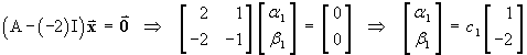 eigenvector = c1 (1, –2)
