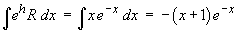 Integral (e^h R) dx  =  -(x+1) exp(-x)