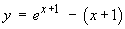 y  =  exp(x+1) – (x+1)