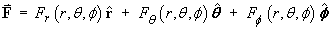 F = Fr rHat + Ftheta thetaHat + Fphi phiHat