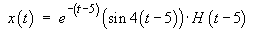 exp(-(t-5)) sin 4(t-5) H(t-5)