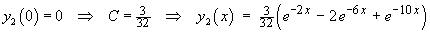complete solution  y2 = 
  (3/32)[exp(-2x) - 2(exp(-6x) + exp(-10x)]