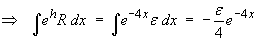 integral (e^h R) dx  =  -e/4 exp(-4x)