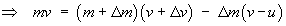 mv  =  (m + Dm)(v + Dv) + (-Dm)(v-u)
