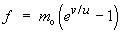 f = mo [exp(v/u) - 1]