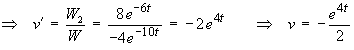 v' = W2/W = -2 e^(4t),  v = -e^(4t) / 2