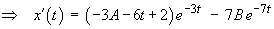 x'(t) = (-3A - 6t + 2) e^(-3t) - 7B e^(-7t)