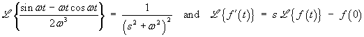 L{(sin wt - wt cos wt) / (2w^3)} = 1/(s^2 + w^2)^2 
and   L{f'(t)  =  s L{f(t)} - f(0)
