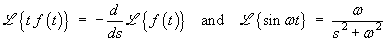 L{t f(t)}  =  -d/ds L{f(t)}  
and  L{sin wt}  =  w / (s^2 + w^2)