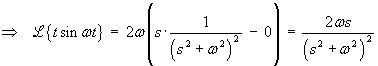 L{t sin wt}  =  2ws/(s^2 + w^2)^2