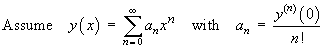 Assume a power series, with  an = y^(n)(0) / n!