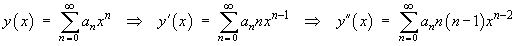 y(x) = Sum {an x^n} ;  y' and y"