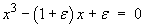 x^3 - (1+e)x + e = 0