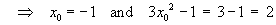 x0 = -1  and  3x0^2 - 1 = 2