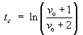 tc = ln((vo + 1)/(vo + 2))