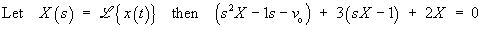 (s^2 X - s - vo) + 3(sX - 1) + 2X  =  0