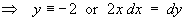 y = -2  or  2x dx = dy
