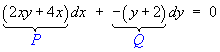 P = 2xy + 4y ,   Q = -(y + 2)