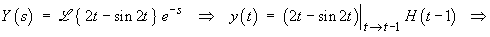 y(t) = (2t - sin 2t)|t --> t-1 H(t-1)