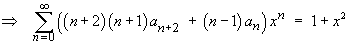Sum{[(n+2)(n+1)a_(n+2) + (n-1)a_n] x^n}  =  1 + x^2